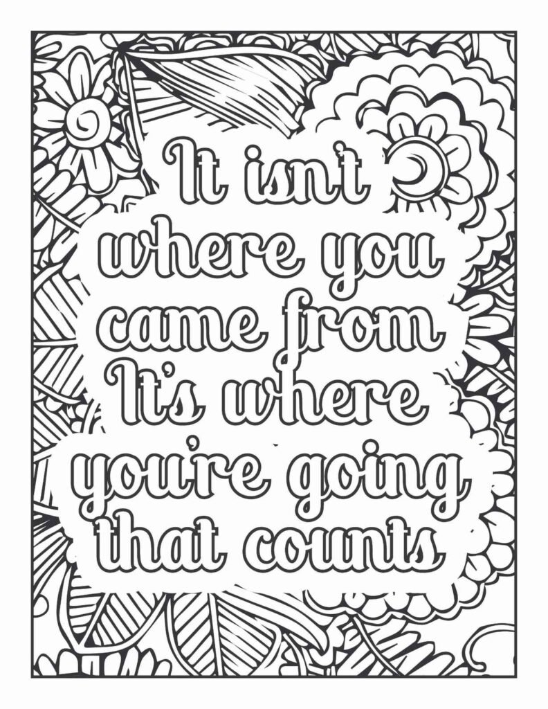 Uplifting quote coloring page with floral mandala border - "It isn't where you came from, it's where you're going that counts."