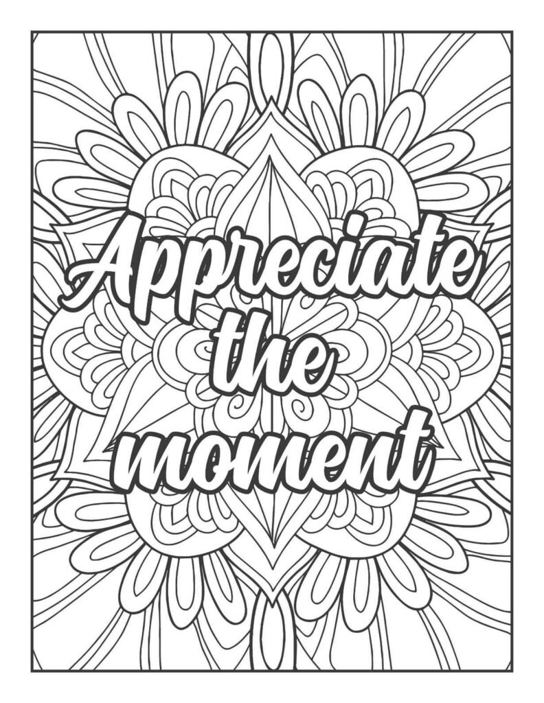 Serene black and white line art mandala coloring page featuring the quote "Appreciate the moment" in elegant script, surrounded by intricate petal and leaf-like designs radiating from the center.