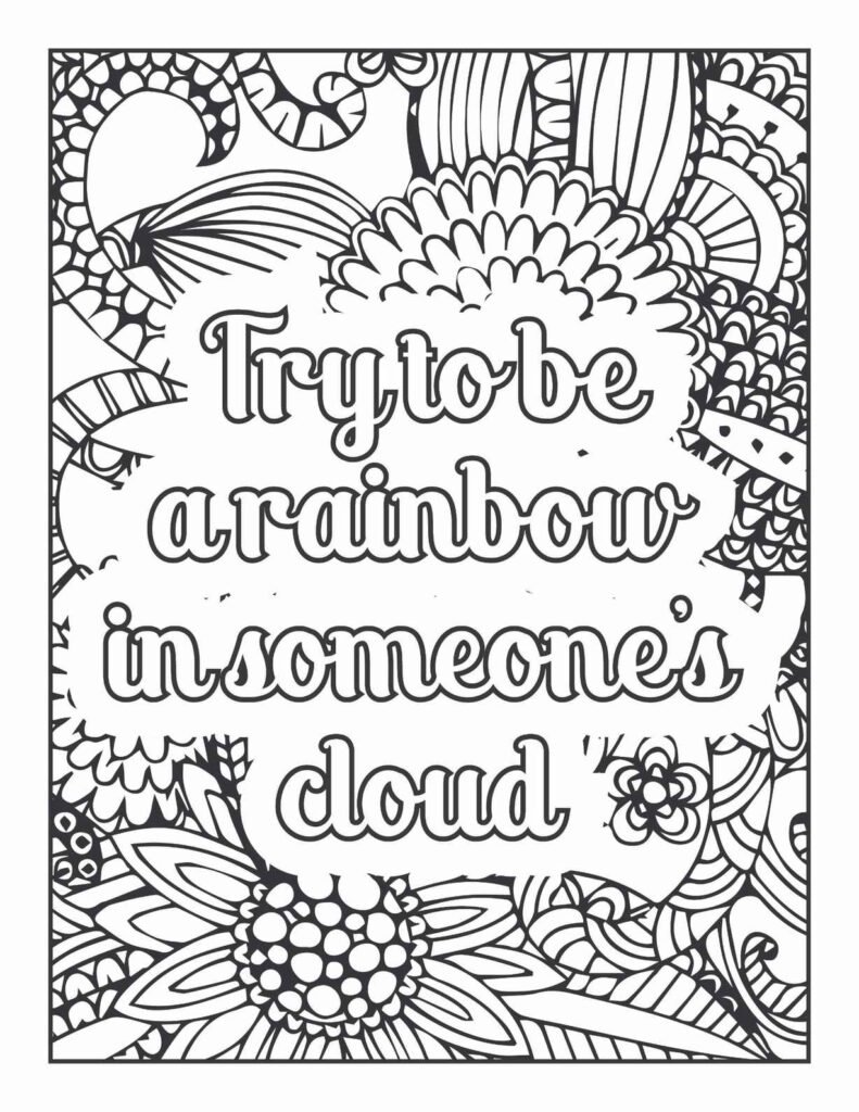Motivational quote coloring page "Try to be a rainbow in someone's cloud" surrounded by intricate floral, leaf, and abstract mandala-inspired patterns.