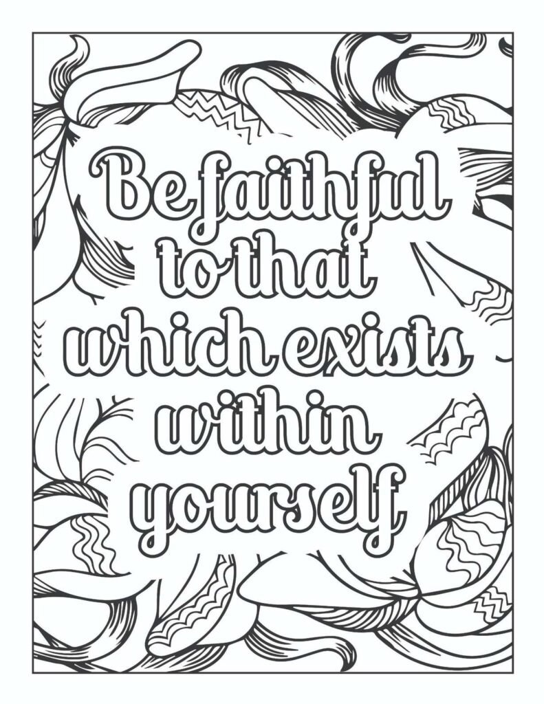 Inspirational quote coloring page "Be faithful to that which exists within yourself" with nature-inspired border for mindfulness and reflection.