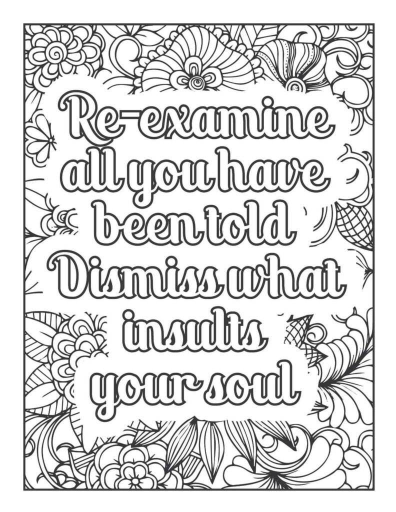 Inspirational quote coloring page "Re-examine all you have been told. Dismiss what insults your soul" with intricate floral, leaf, and organic mandala-inspired patterns.