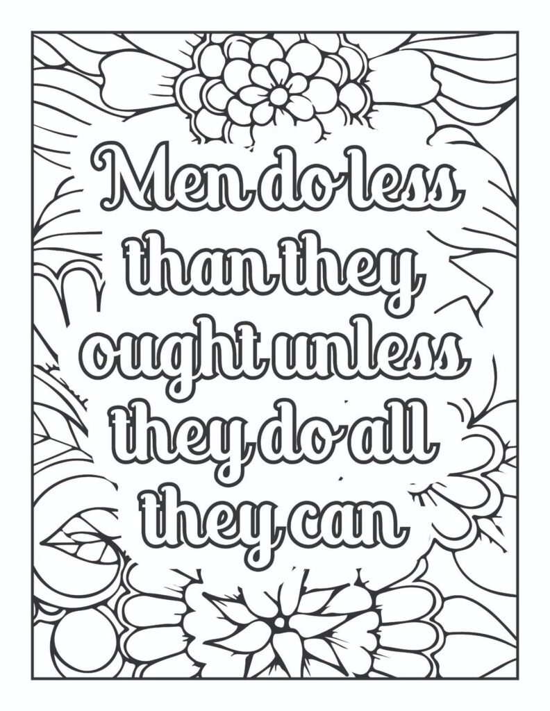 Motivational "Men Do Less Than They Ought Unless They Do All They Can" quote coloring page with intricate floral and abstract patterns, inspiring effort and maximizing potential.