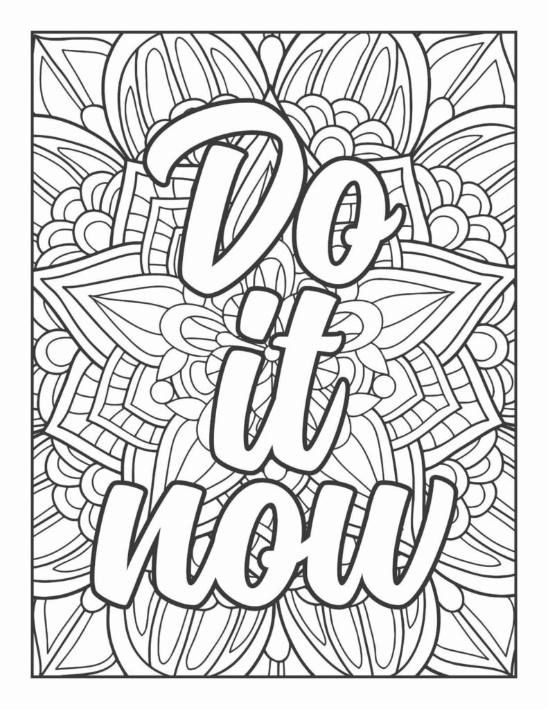 Bold black and white line art coloring page with the phrase "Do it now" in a prominent, flowing script, overlaid on a symmetrical mandala background of stylized petals and intricate patterns.
