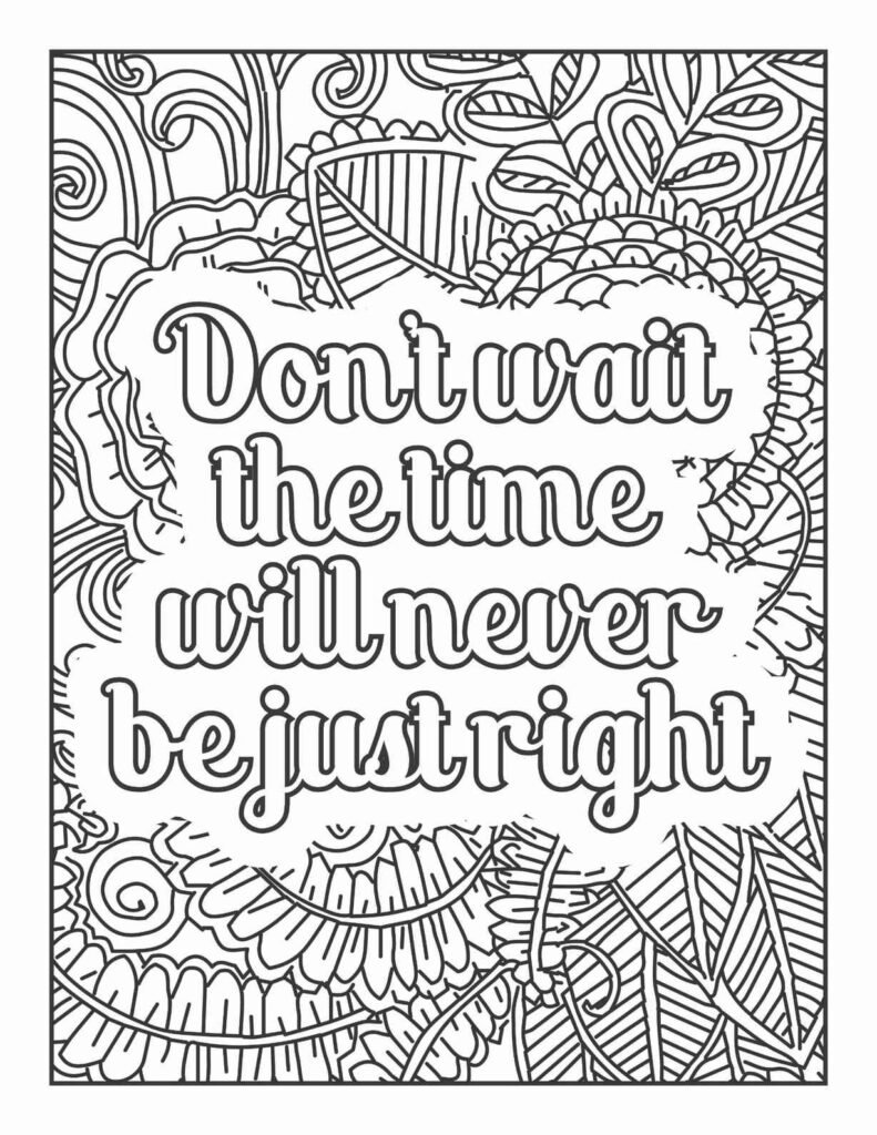 Motivational quote coloring page with 'Don't wait, the time will never be just right' surrounded by intricate abstract and natural patterns, free printable design for action and motivation