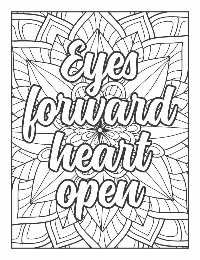 Intricate black and white mandala coloring page featuring the inspiring quote "Eyes forward heart open" in a flowing script, surrounded by concentric layers of lotus-like petals and symmetrical patterns.