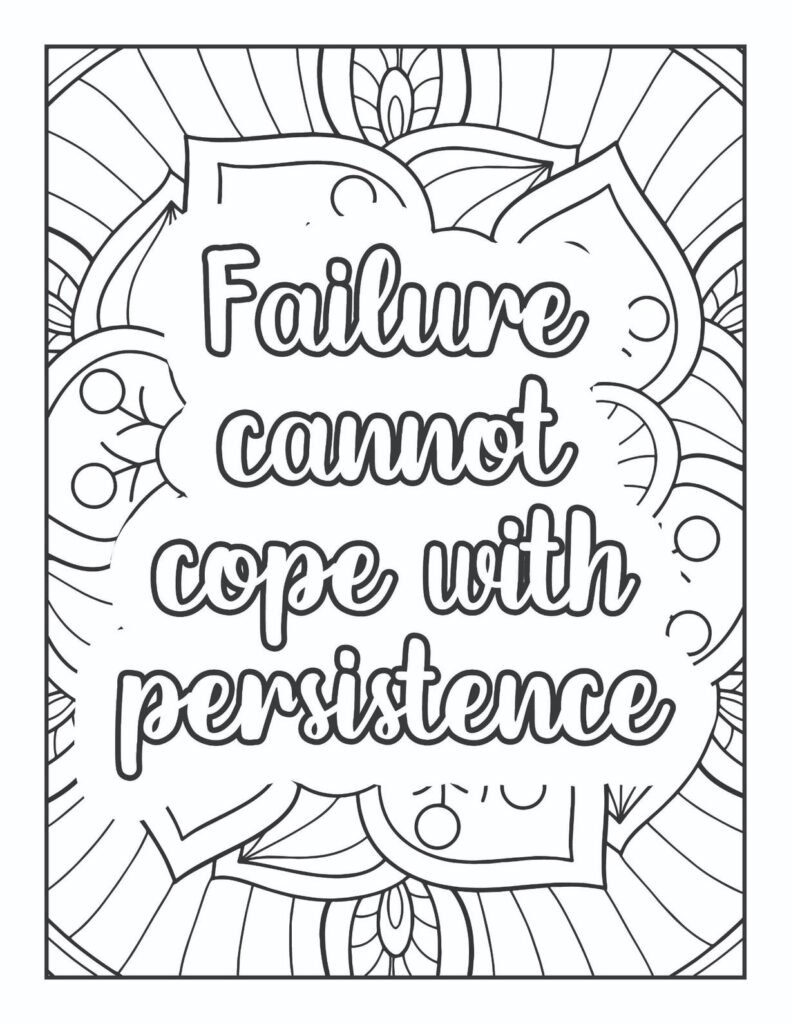 Empowering coloring page with the inspiring quote "Failure cannot cope with persistence" in a bold, friendly font, framed by organic, blossoming floral and leaf-like patterns.