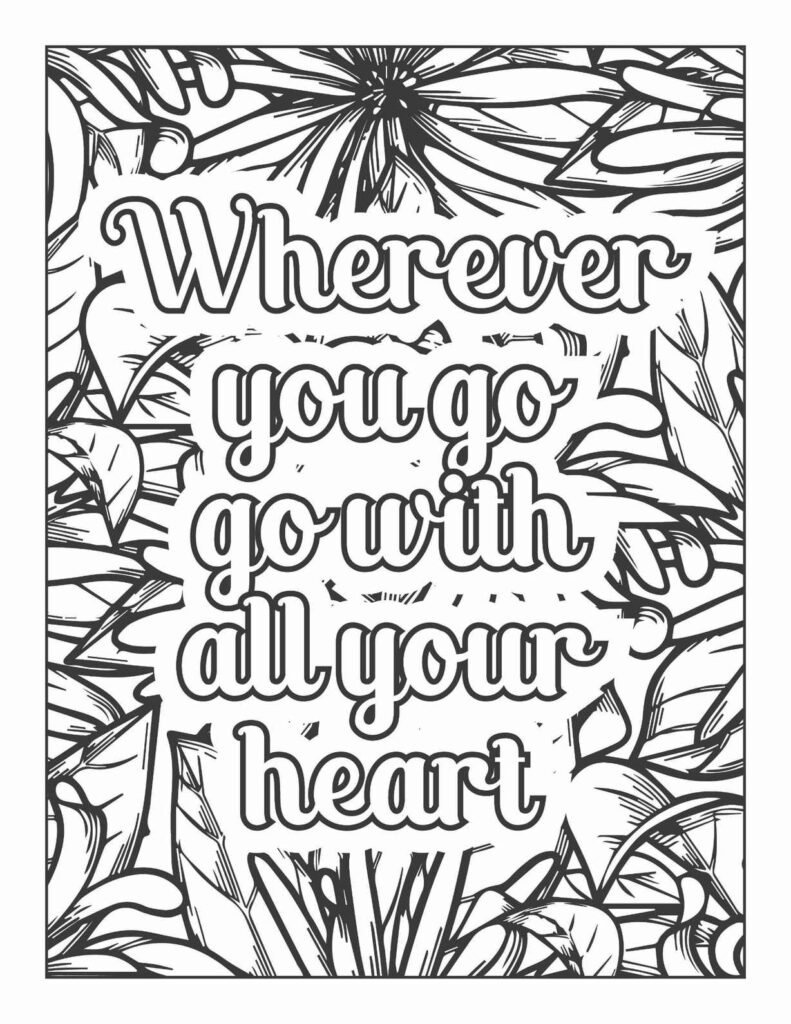 Inspirational coloring page with the quote "Wherever you go, go with all your heart," surrounded by a dense background of organic leaves and abstract, feathered patterns.