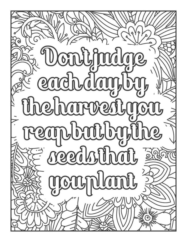 Free printable coloring page featuring the inspirational quote 'Don't judge each day by the harvest you reap but by the seeds that you plant' surrounded by intricate floral and leaf mandala patterns, perfect for mindful coloring and reflection