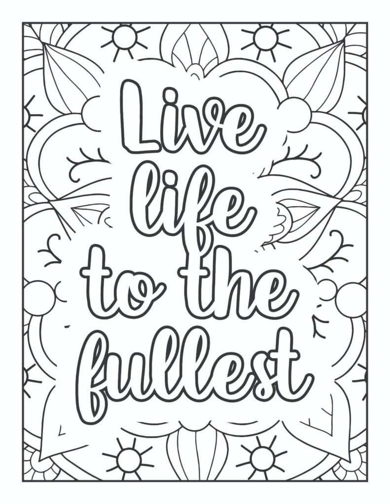 Beautiful mandala coloring sheet featuring the uplifting quote "Live life to the fullest" surrounded by floral and sun-like elements.