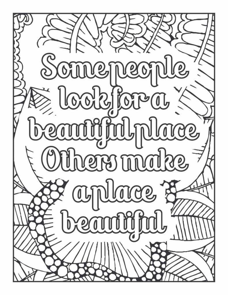 Inspirational quote coloring page "Some people look for a beautiful place, others make a place beautiful" with mandala-inspired floral and leaf patterns.
