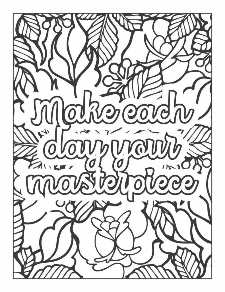 Uplifting "Make each day your masterpiece" quote coloring page with intricate floral and leaf patterns, promoting creativity and mindful living.