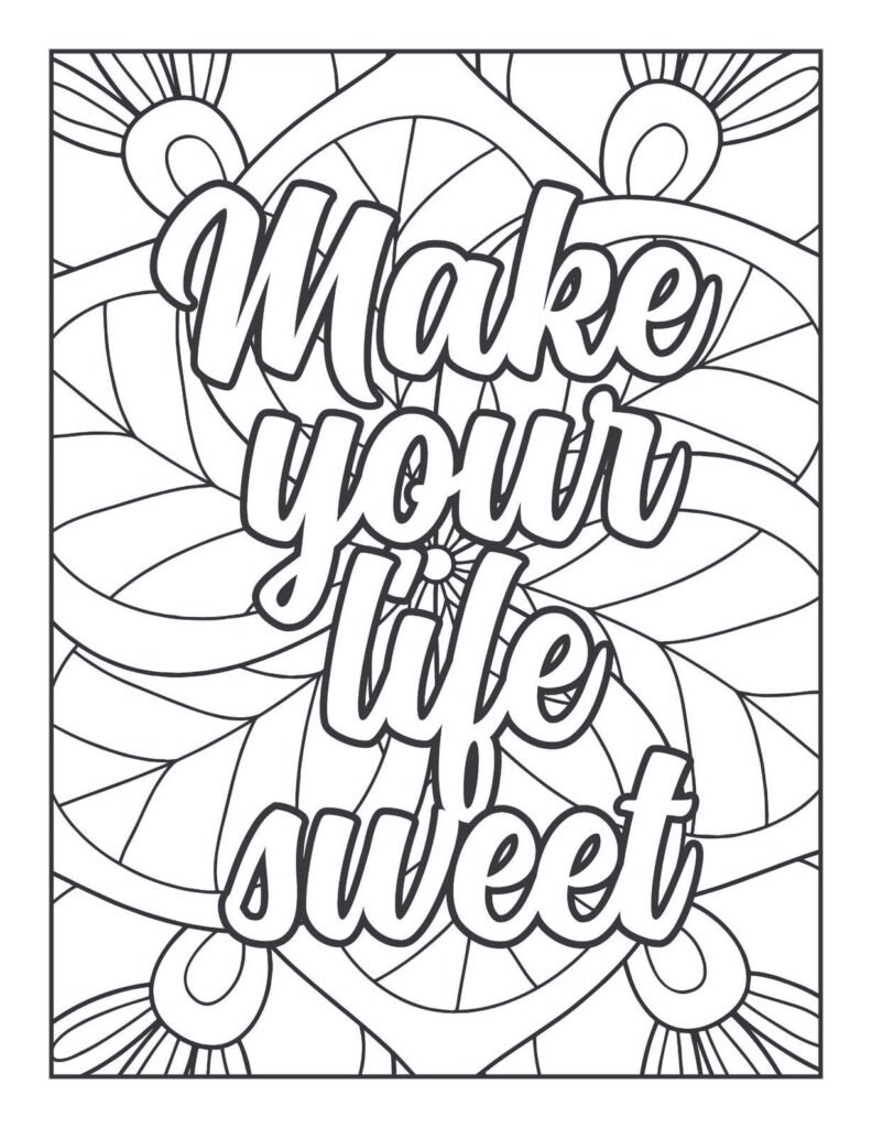 "Free printable adult coloring page featuring the positive quote 'Make Your Life Sweet' in a cheerful, bold script, surrounded by radiating abstract and floral mandala patterns, inspiring happiness and positivity."