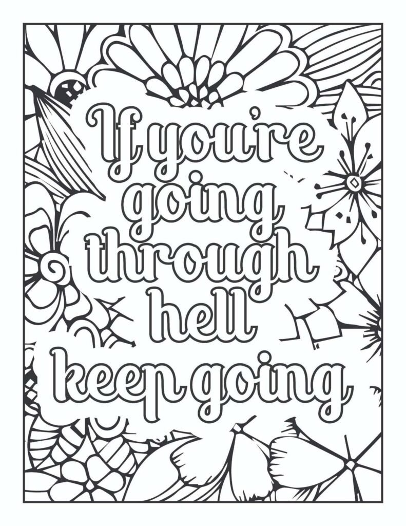 Free printable coloring page featuring the inspirational quote "If you're going through hell, keep going" surrounded by intricate floral and leaf patterns for stress relief and motivation.