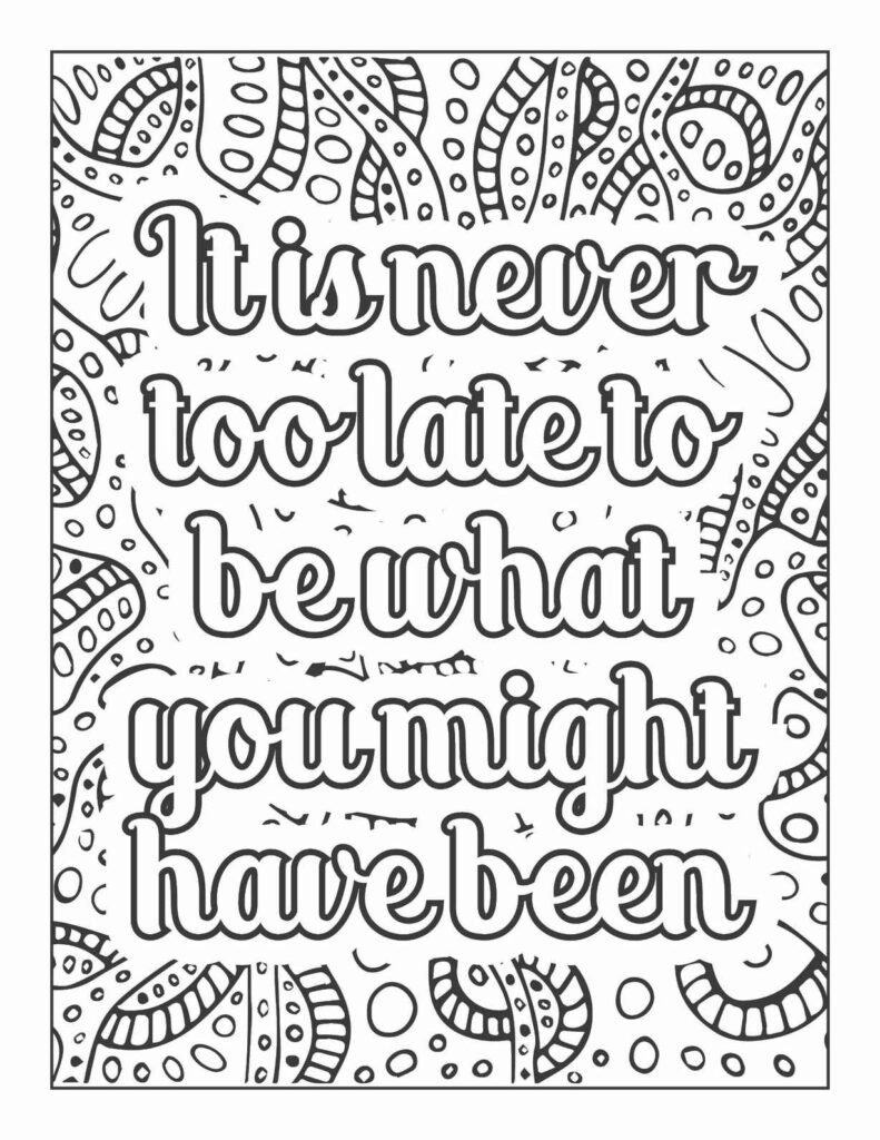 Highly detailed adult coloring page with the inspirational quote "It is never too late to be what you might have been," framed by a dense, intricate abstract pattern with circles and organic shapes.