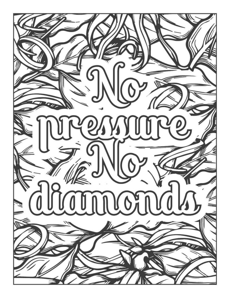 Bold coloring page with the quote "No pressure No diamonds," surrounded by intricate, flowing organic patterns resembling leaves and intertwined ribbons.