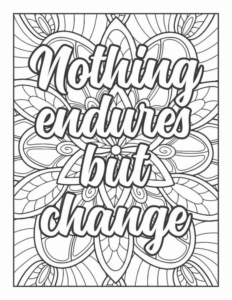 "Free printable adult coloring page featuring the philosophical quote 'Nothing endures but change' in a bold, flowing font, surrounded by organic, abstract, and radial mandala patterns, encouraging acceptance and growth."