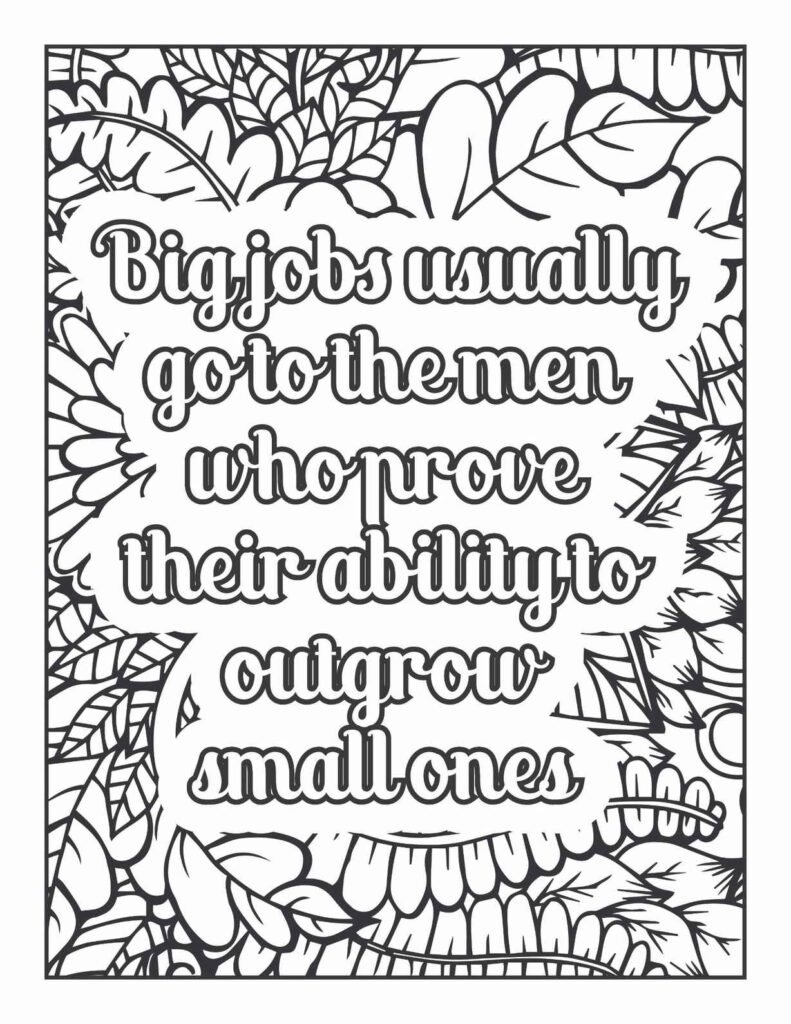 Detailed mandala coloring page featuring the quote "Big jobs usually go to the men who prove their ability to outgrow small ones" surrounded by a lush border of various leaf patterns, ideal for fostering personal and professional development.