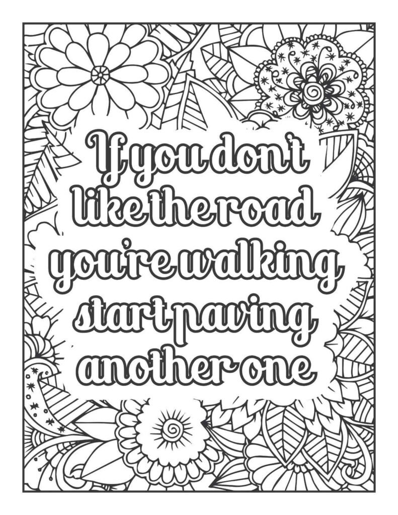 Bold floral and intricate leaf mandala coloring page with the motivational quote "If you don't like the road you're walking start paving another one."