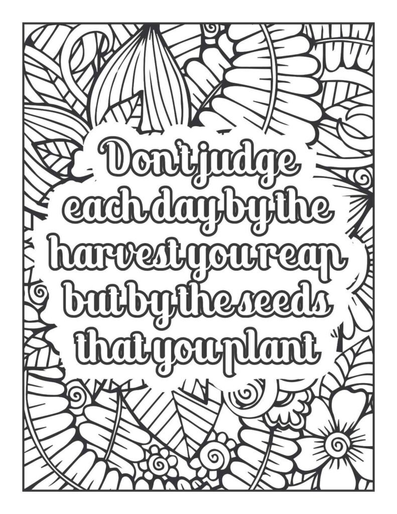 Intricate floral and leaf mandala coloring page with the quote "Don't judge each day by the harvest you reap but by the seeds that you plant."