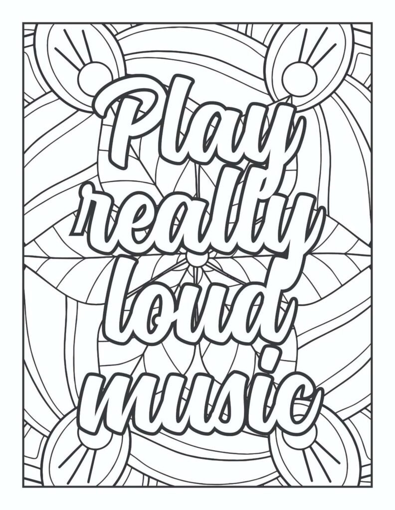 Free printable adult coloring page featuring the enthusiastic quote 'Play really loud music' in a bold, lively font, surrounded by abstract, radiating mandala patterns, celebrating the joy of sound and freedom.