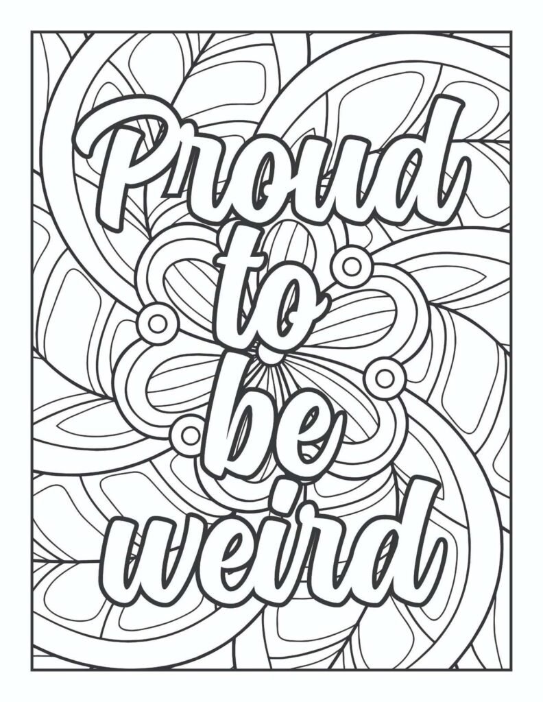 Bold self-affirmation quote "Proud to be weird" on a black and white coloring page with abstract organic and swirling background patterns, ideal for promoting individuality and positive self-image.