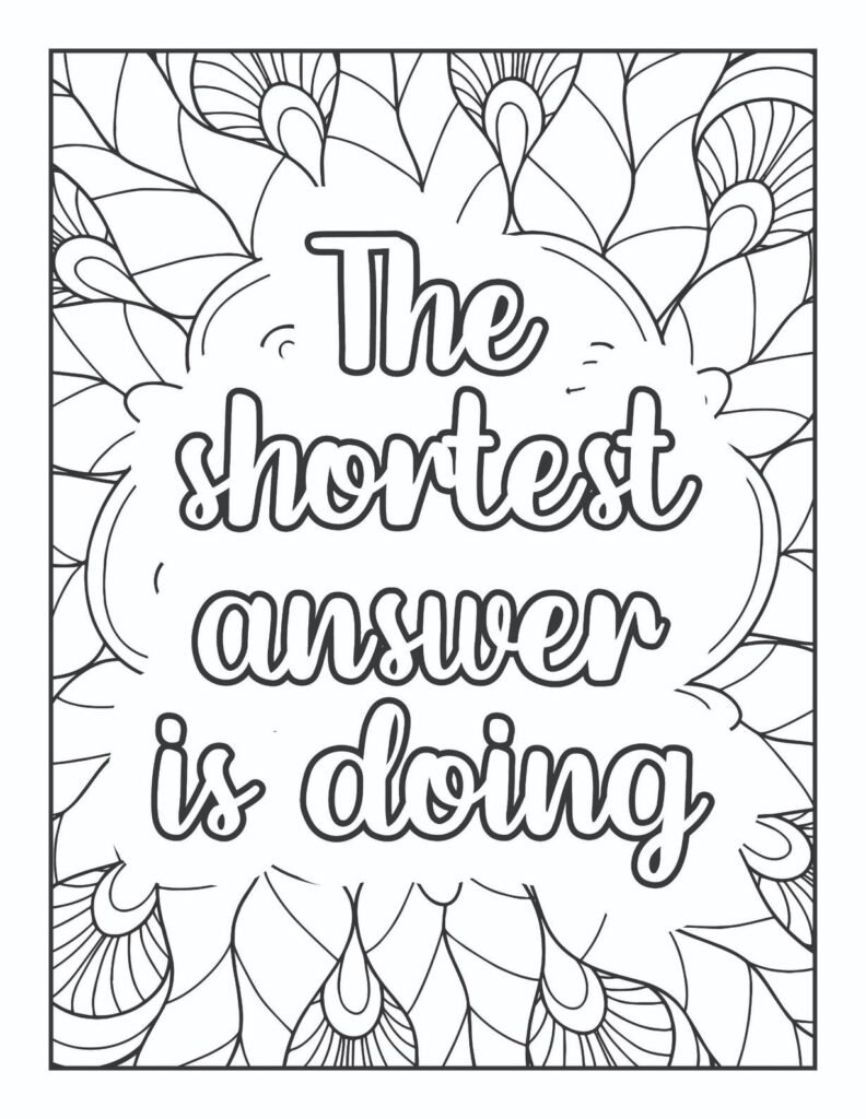Empowering coloring page with the quote "The shortest answer is doing" in a bold, friendly script, surrounded by intricate, overlapping feather or petal-like abstract patterns.