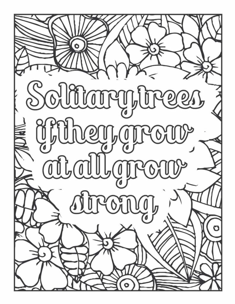 "Inspirational quote coloring page with floral border, 'Solitary trees if they grow at all grow strong,' perfect for mindfulness and self-reflection"