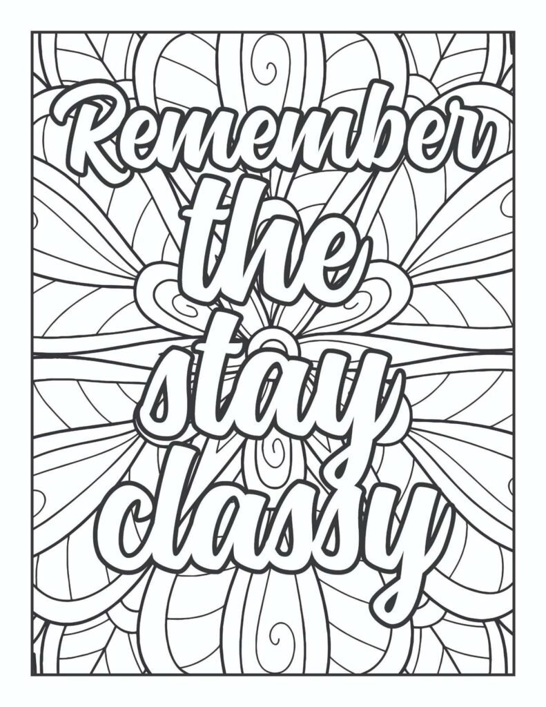 "Remember the stay classy" quote in a stylish, flowing script, centered within an intricate mandala design featuring swirling lines and elegant petal shapes, perfect for sophisticated relaxation and mindful coloring.