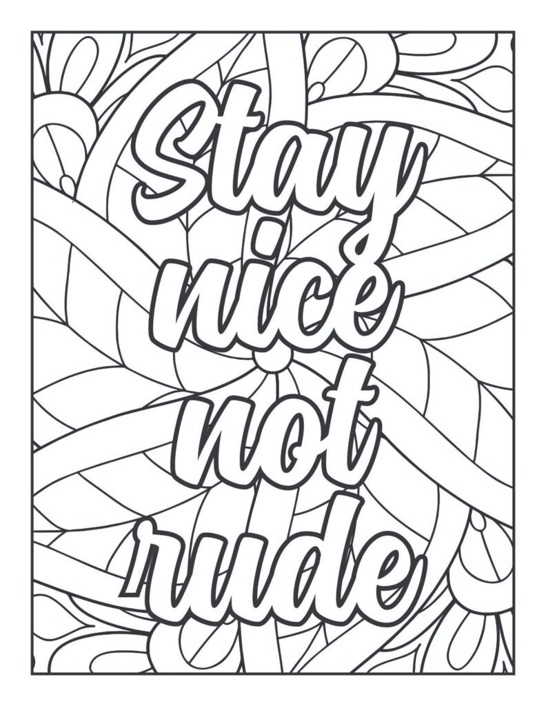 "Free printable adult coloring page featuring the positive quote 'Stay nice not rude' in a bold font, surrounded by abstract swirling lines and petal-like mandala patterns, promoting kindness and mindfulness."