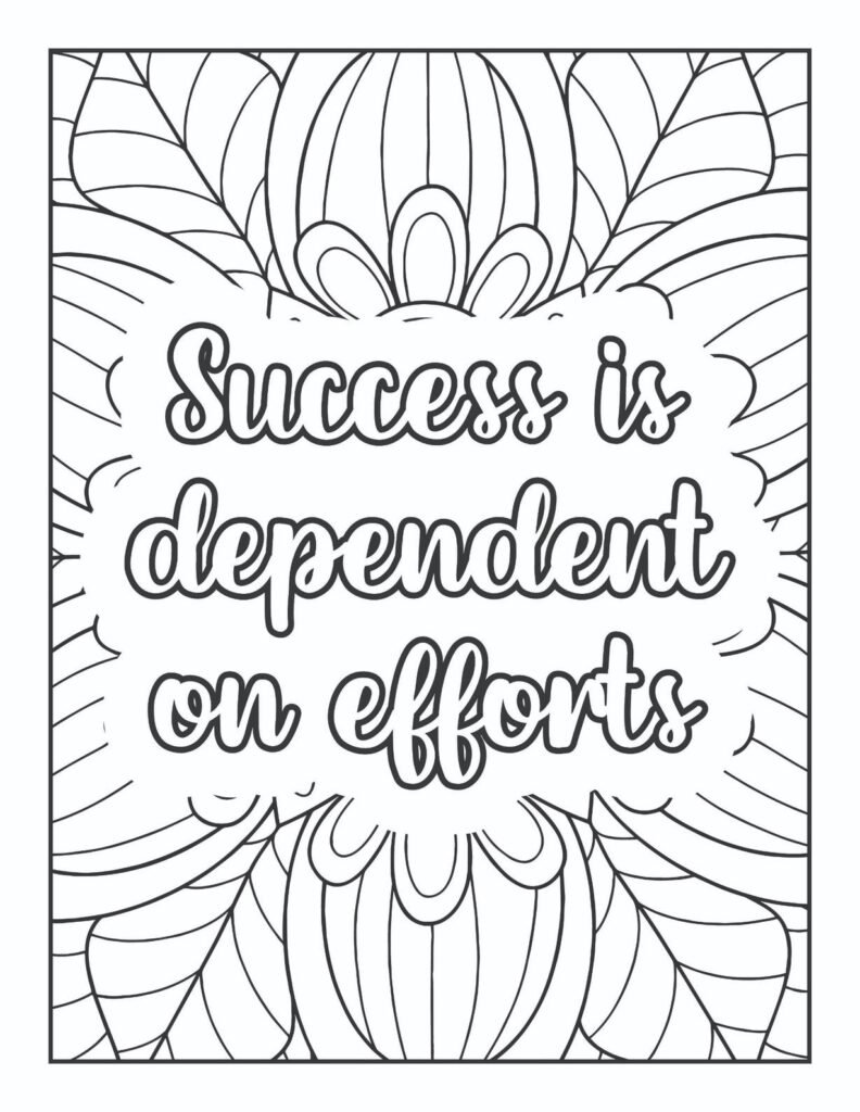 Empowering coloring page featuring the quote "Success is dependent on efforts" in a bold, inviting font, bordered by abstract, organic petal-like patterns.