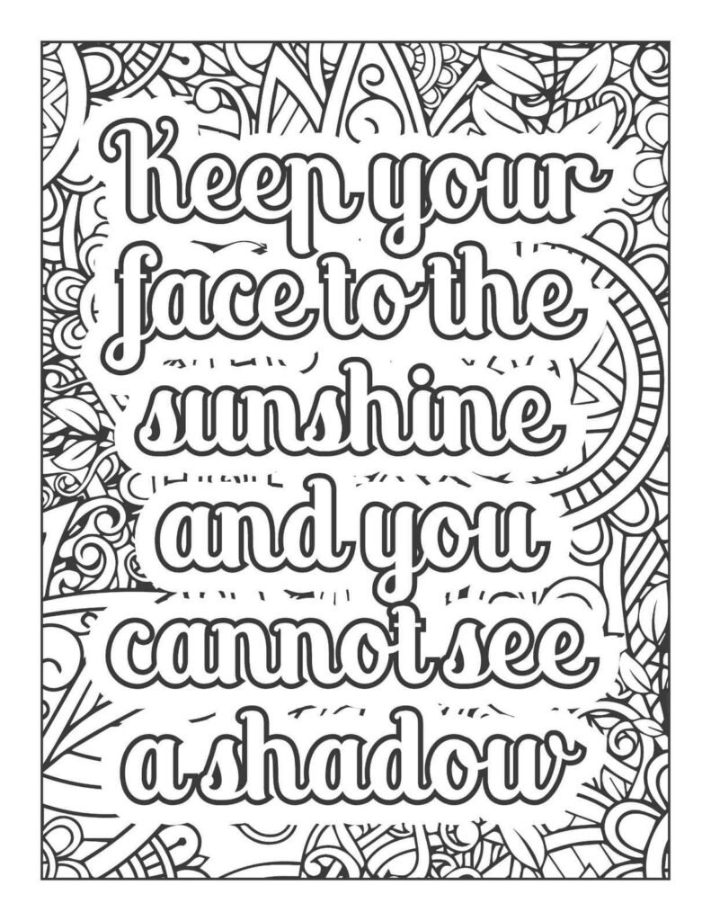 Inspirational "Keep your face to the sunshine and you cannot see a shadow" quote coloring page with intricate abstract and organic patterns, promoting optimism and mindfulness.