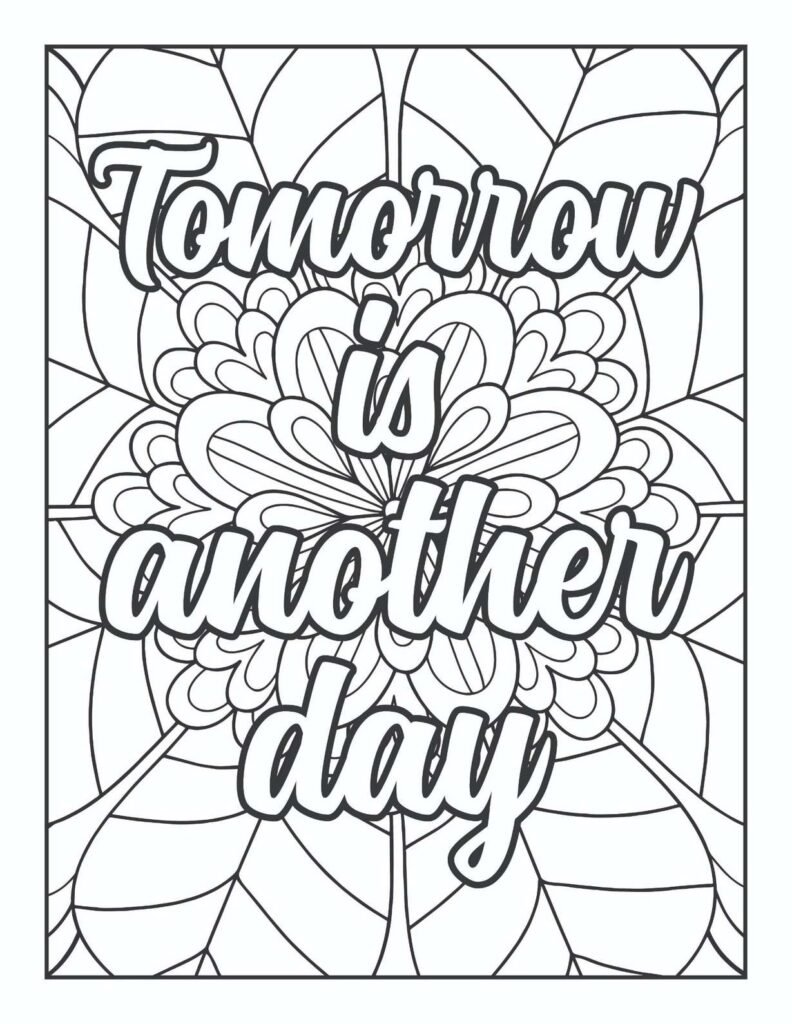 Uplifting "Tomorrow is Another Day" quote in a floral burst mandala design, ideal for stress relief and mindful coloring.