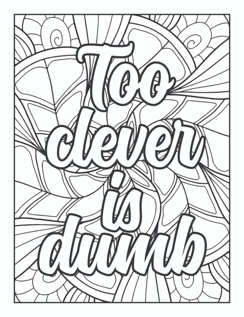 Humorous "Too Clever Is Dumb" quote mandala coloring page with intricate, layered geometric and organic patterns, perfect for mindful adult coloring.