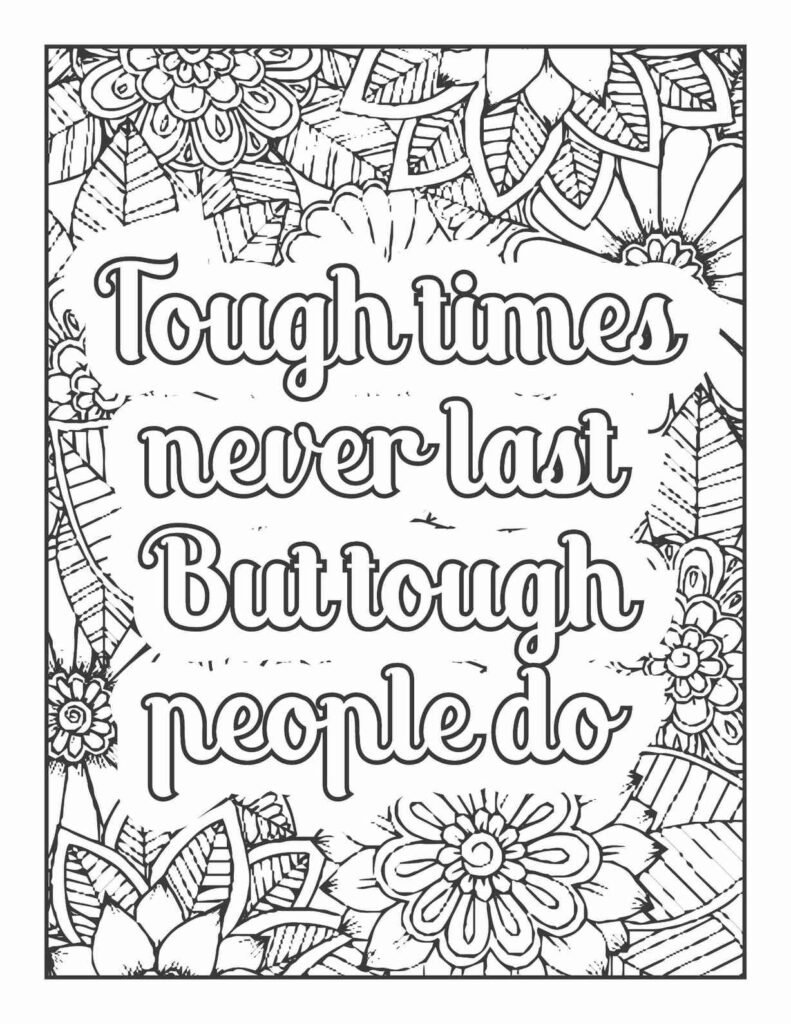 Inspirational quote coloring page with 'Tough times never last but tough people do' surrounded by a dense, varied pattern of floral and leaf designs, free printable for strength and perseverance