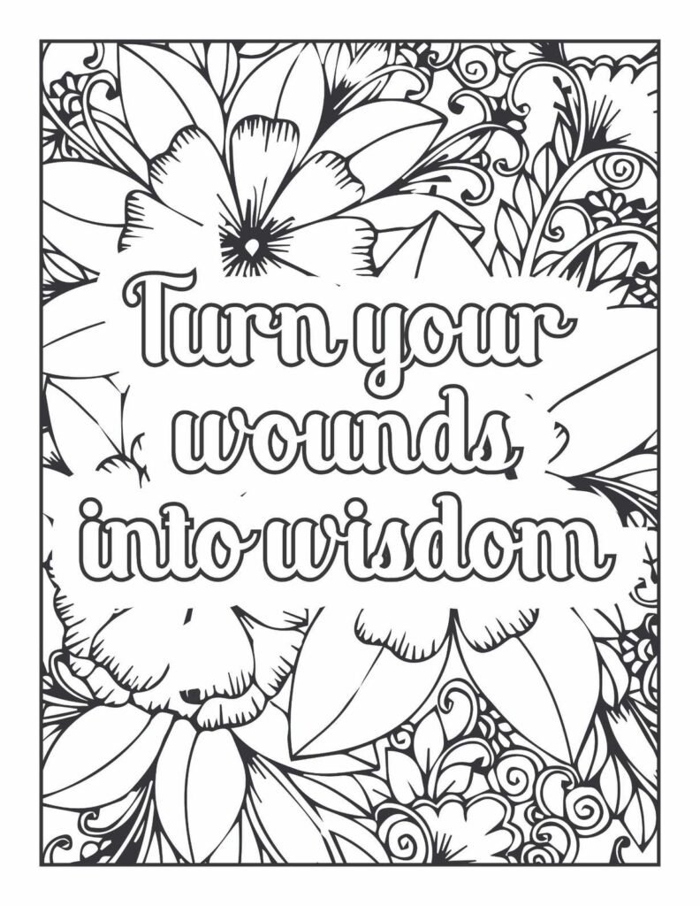 Inspirational quote coloring page with 'Turn your wounds into wisdom' surrounded by lush, intricate floral and leaf patterns, free printable mandala design for self-reflection and healing