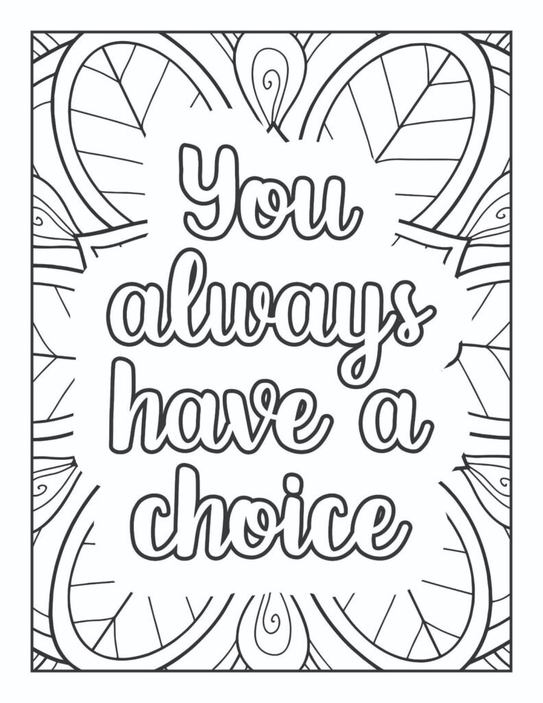 Mandala coloring page with the motivational quote "You always have a choice" surrounded by leaf-like patterns.