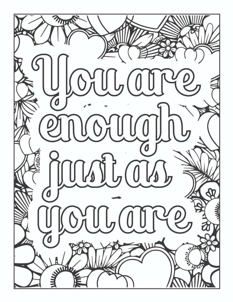 Uplifting "You Are Enough Just As You Are" coloring page featuring a decorative floral and heart-filled mandala border for mindful coloring.